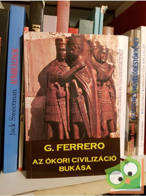G. Ferrero: Az ókori civilizáció bukása
