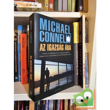 Michael Connelly: Az igazság ára (Mickey Haller 1.)