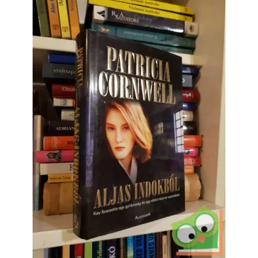 Patricia Cornwell: Aljas indokból  (Kay Scarpetta 2.)
