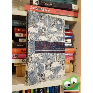   Colin Swatridge: A Country Full of Aliens A Briton in Hungary