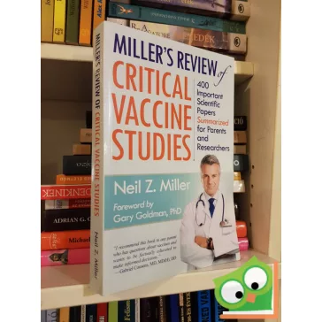   Neil Z Miller: Miller's Review of Critical Vaccine Studies: 400 Important Scientific Papers Summarized for Parents and Researchers