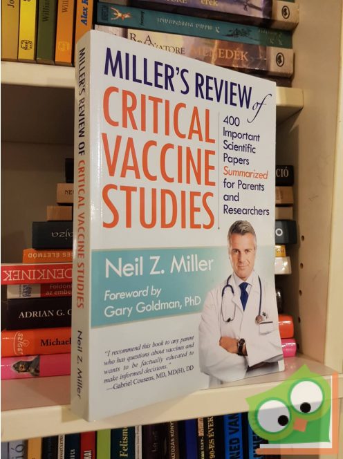 Neil Z Miller: Miller's Review of Critical Vaccine Studies: 400 Important Scientific Papers Summarized for Parents and Researchers