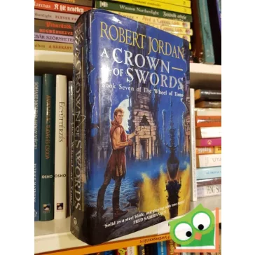 Robert Jordan: A ​Crown of Swords (The Wheel of Time 7.)
