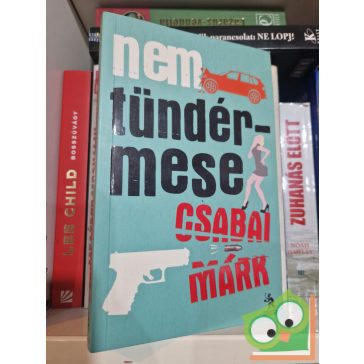 Csabai Márk: Nem tündérmese (Egy csibész naplója 2.) 