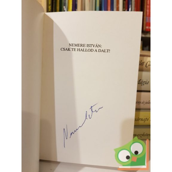 Nemere István: Csak te hallod a dalt (aláírt)