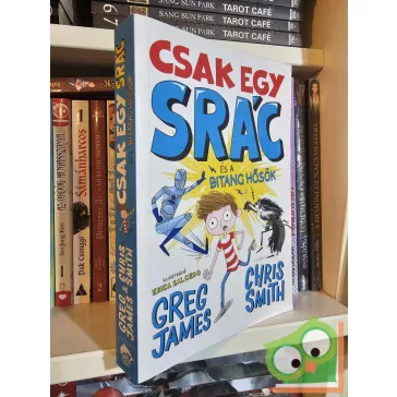   Greg James - Chris Smith: Csak egy srác és a bitang hősök (Csak egy srác 2.)