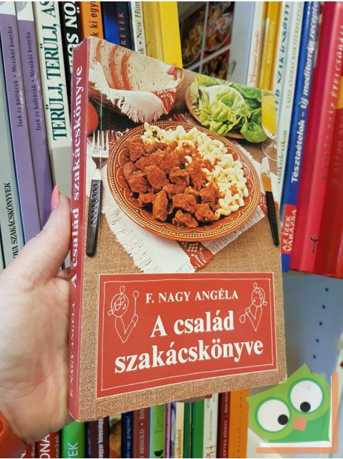 F. Nagy Angéla: A család szakácskönyve