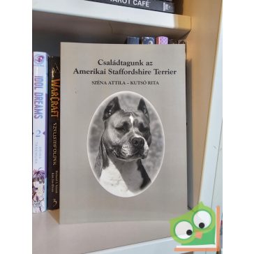   Széna Attila, Kutsó Rita: Családtagunk az Amerikai Staffordshire Terrier (ritka)