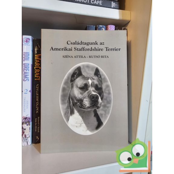 Széna Attila, Kutsó Rita: Családtagunk az Amerikai Staffordshire Terrier (ritka)
