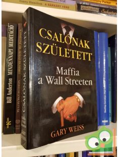 Gary Weiss: Csalónak született - Maffia a Wall Streeten