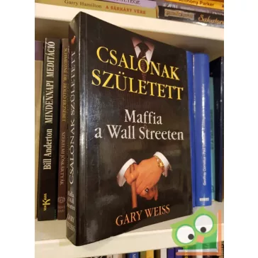 Gary Weiss: Csalónak született - Maffia a Wall Streeten