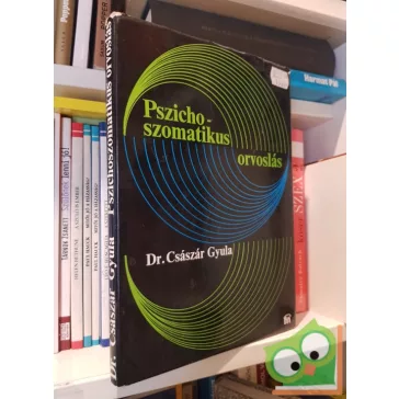 Császár Gyula: Pszichoszomatikus orvoslás