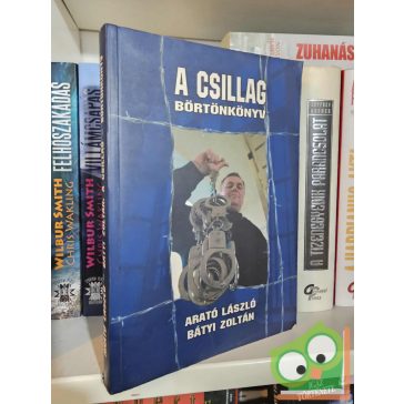 Arató László - Bátyi Zoltán: A Csillag - Börtönkönyv