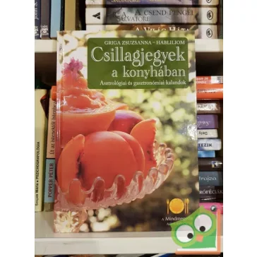 Griga Zsuzsanna - Habliliom: Csillagjegyek a konyhában