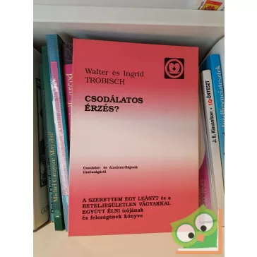 Walter Trobisch, Ingrid Trobisch: Csodálatos érzés?