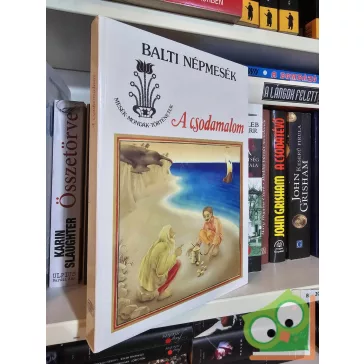   Bojtár Endre (szerk.) - Nagy Ilona (szerk.): A csodamalom - Balti népmesék (Mesék, mondák, történetek)