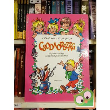   Csörgő Anikó - Füzesi Zsuzsa: Csodaország (Csodaország 1.)