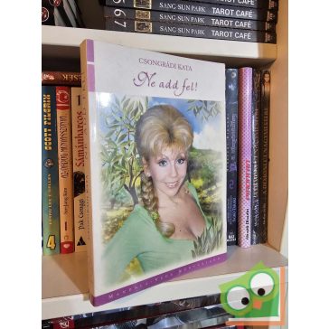 Csongrádi Kata: Ne add fel! (dedikált)