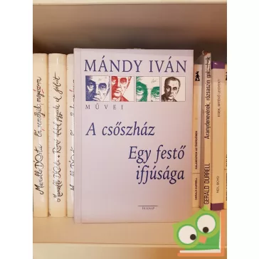 Mándy Iván: A csőszház / Egy festő ifjúsága