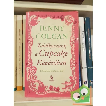 Jenny Colgan: Találkozzunk a Cupcake Kávézóban (Ritka)