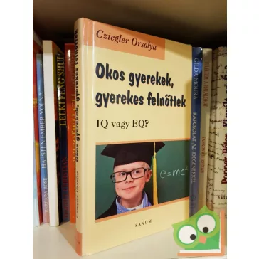 Cziegler Orsolya: Okos ​gyerekek, gyerekes felnőttek