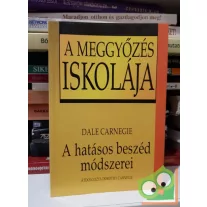   Dale Carnegie: A meggyőzés iskolája - A hatásos beszéd módszerei
