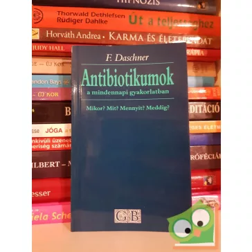   Franz Daschner: Antibiotikumok a mindennapi gyakorlatban - Mikor? Mit? Mennyit? Meddig?