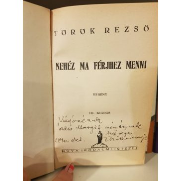 Török Rezső: Nehéz ​ma férjhez menni (Dedikált)