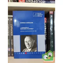   Konrad Adenauer: „A demokrácia számunkra világnézet” - Beszédek és beszélgetések (1946-1967)