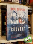 Rene Denfeld: Hol vagy, Madison Culver? (Naomi Cottle 1.)