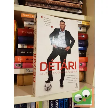   Détári Lajos - Pietsch Tibor: Détári - Az utolsó magyar világsztár