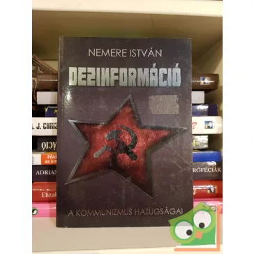 Nemere István: Dezinformáció - A kommunizmus hazugságai