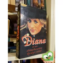   Chris Hutchins - Peter Thompson: Diana és az elviselhetetlen királyi család