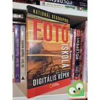   Rob Sheppard: National Geographic fotóiskola - Digitális képek (National Geographic Fotóiskola )