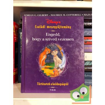   Disney családi mesegyűjtemény – Engedd, hogy a szíved vezessen