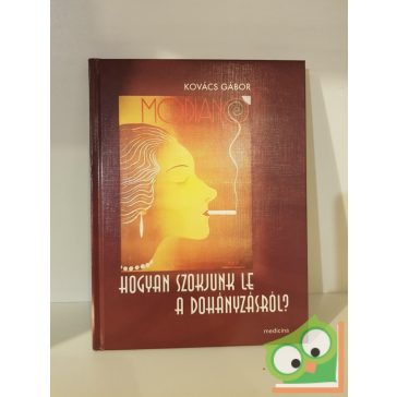   Kovács Gábor: Hogyan szokjunk le a dohányzásról? (dedikált)