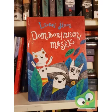 Lackfi János: Domboninneni mesék