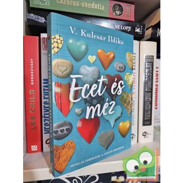   V. Kulcsár Ildikó: Ecet és méz - Novellák, embermesék, 21. századi abszurdkák