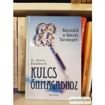 Dr. Venice Bloodworth: Kulcs ​önmagadhoz (Használd a Vonzás Törvényét!)