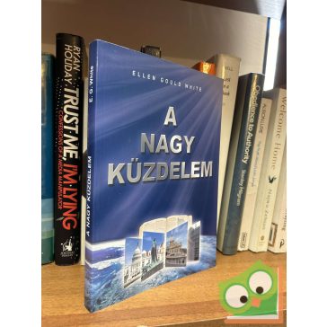 Ellen G. White: A nagy küzdelem (A Nagy küzdelem 5.)