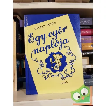 Bálint Ágnes: Egy egér naplója (Dedikált)