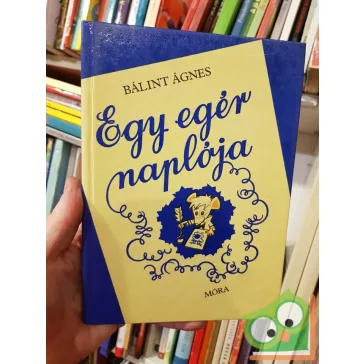 Bálint Ágnes: Egy egér naplója