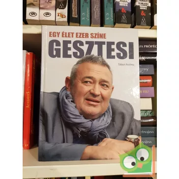 Tábori Andrea: Gesztesi - Egy élet ezer színe