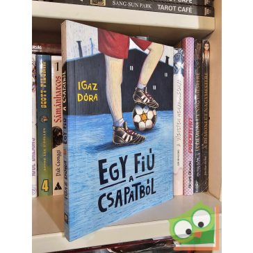 Igaz Dóra: Egy fiú a csapatból