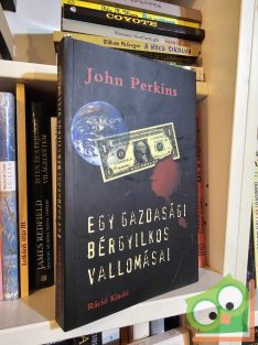   John Perkins: Egy gazdasági bérgyilkos vallomásai (nagyon ritka) (újszerű)