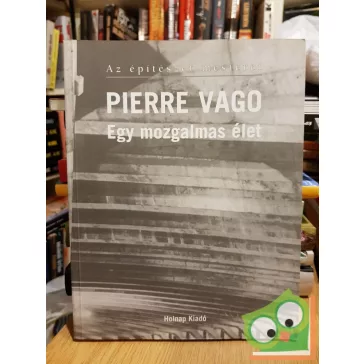 Gerle János: Pierre Vago - Egy mozgalmas élet