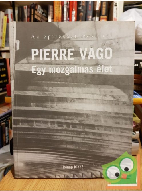 Gerle János: Pierre Vago - Egy mozgalmas élet