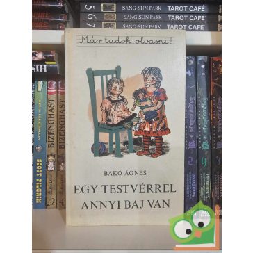   Bakó Ágnes: Egy testvérrel annyi baj van (Már tudok olvasni!)