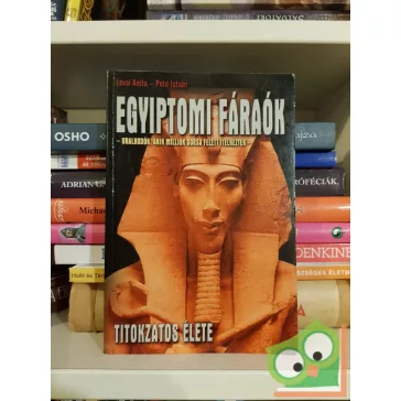   Lévai Anita, Potó István: Egyiptomi fáraók titokzatos élete