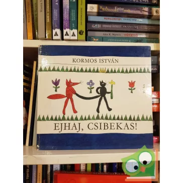 Kormos István: Ejhaj, csibekas!